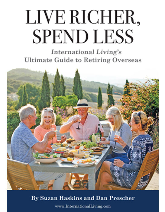 Live Richer, Spend Less—International Living’s Ultimate Guide to Retiring Overseas