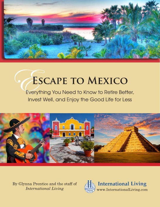 International Living Bookstore - Escape to Mexico: Expats Know How Safe—And Affordable Mexico Is