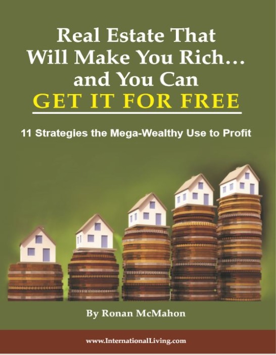 Real Estate That Will Make You Rich…and You Can Get it for FREE—11 Strategies the Mega-Wealthy Use to Profit 