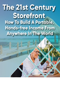 The 21st Century Storefront: How To Build A Portable, Hands-free Income From Anywhere In The World
