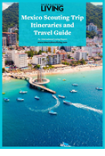 Mexico Scouting Trip Itineraries and Travel Guide